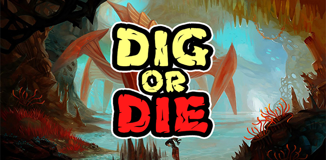 Dig or Die (2018) - последняя версия